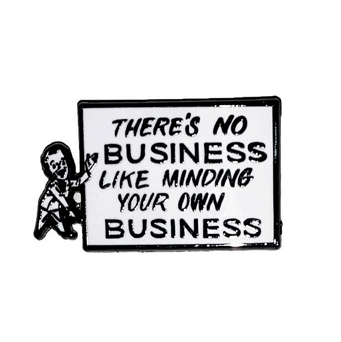'There's No Business Like Minding Your Own Business' Enamel Pin by CLOUT x SEAN BARTON..