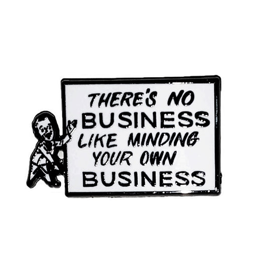 'There's No Business Like Minding Your Own Business' Enamel Pin by CLOUT x SEAN BARTON..