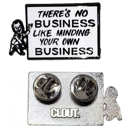 'There's No Business Like Minding Your Own Business' Enamel Pin by CLOUT x SEAN BARTON..